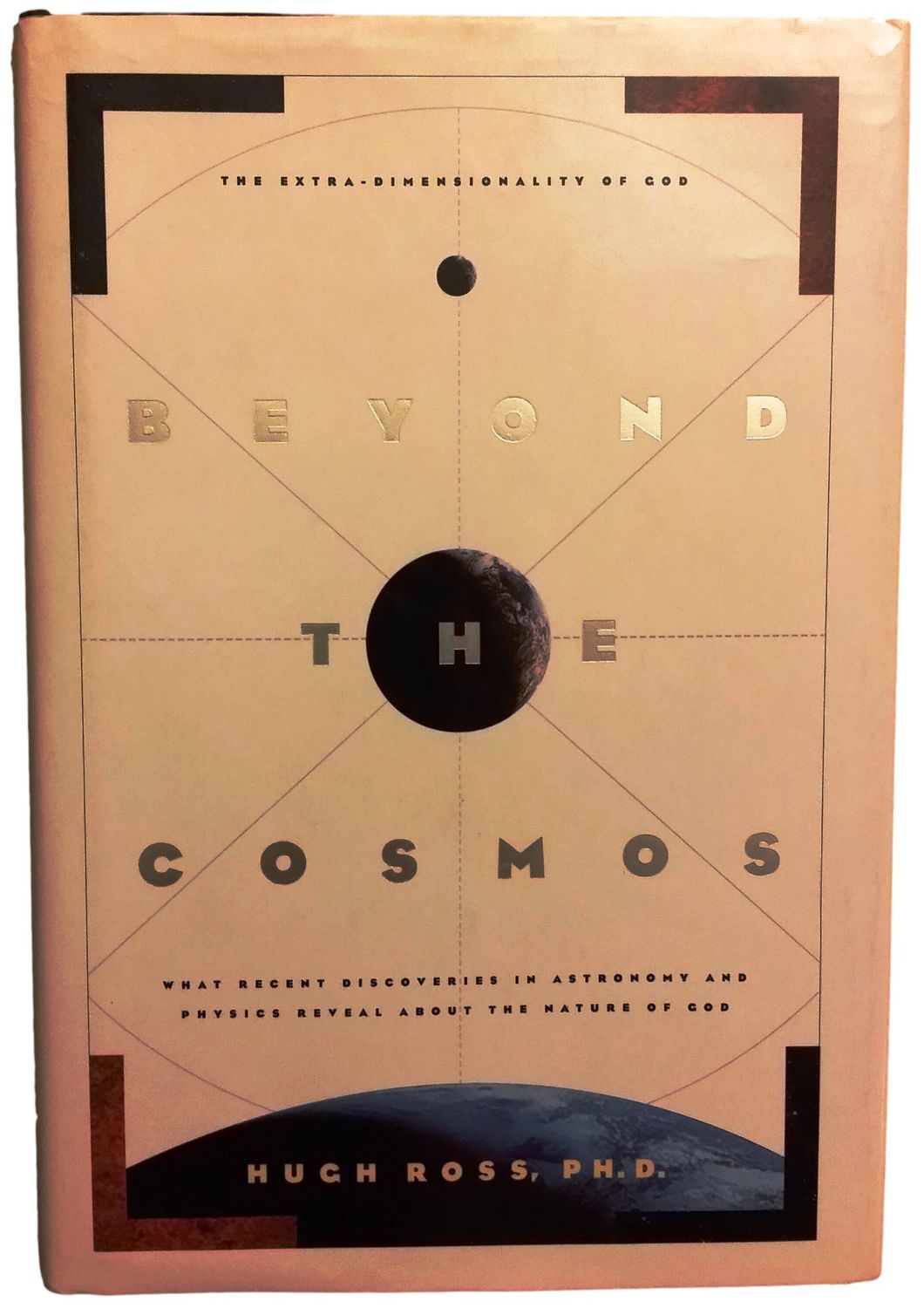 Beyond the Cosmos: What Recent Discoveries in Astronomy and Physics Reveal About the Nature of God...