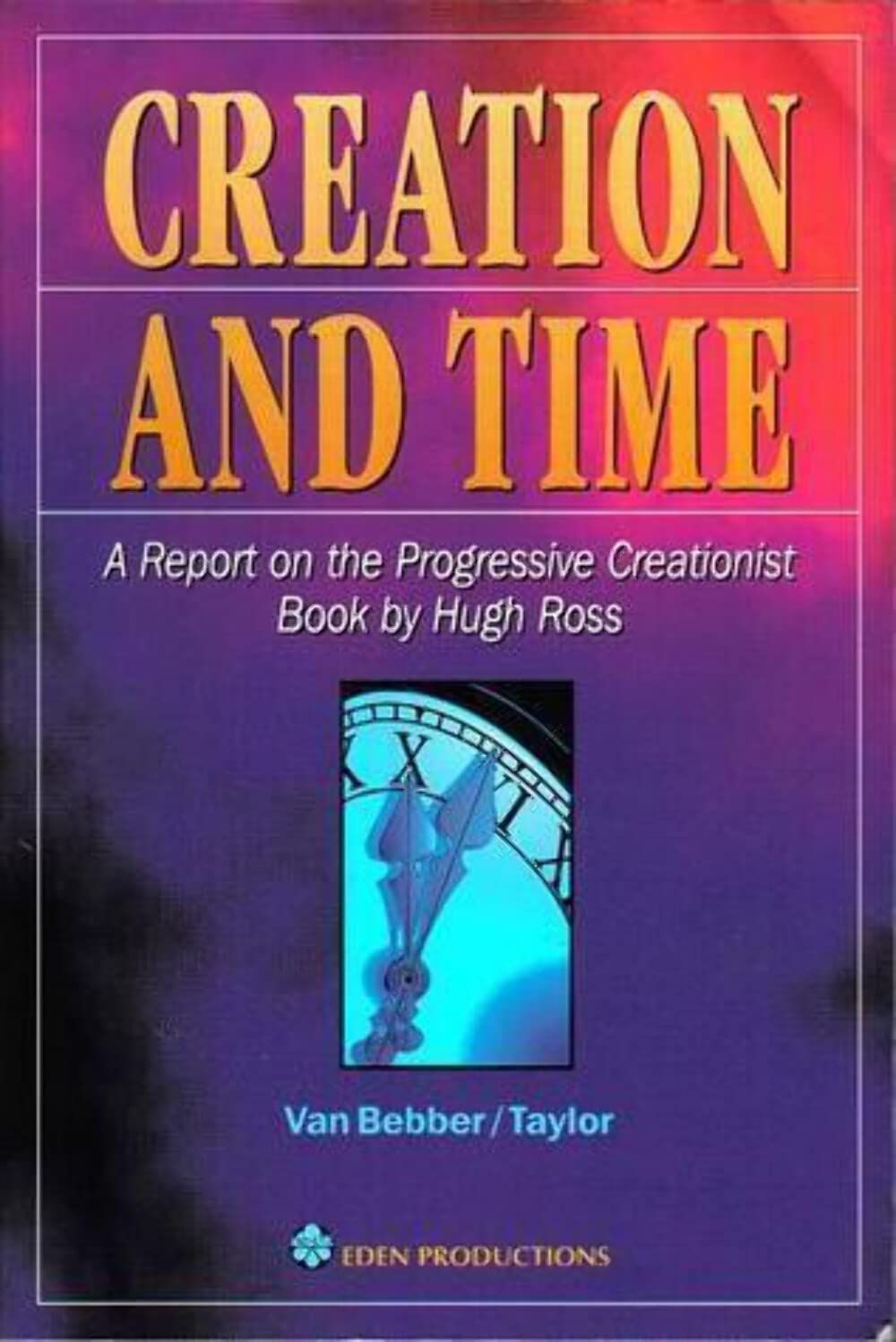 Creation and time: A report on the progressive creationist book by Hugh Ross...