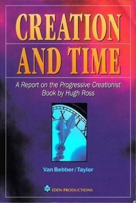 Creation and time: A report on the progressive creationist book by Hugh Ross...