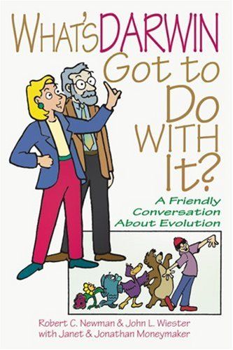 What&#39;s Darwin Got to Do with It?: A Friendly Discussion About Evolution..