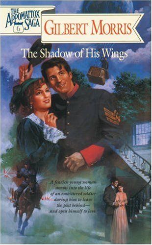 The Shadow of His Wings (The Appomattox Saga, Book 6)...
