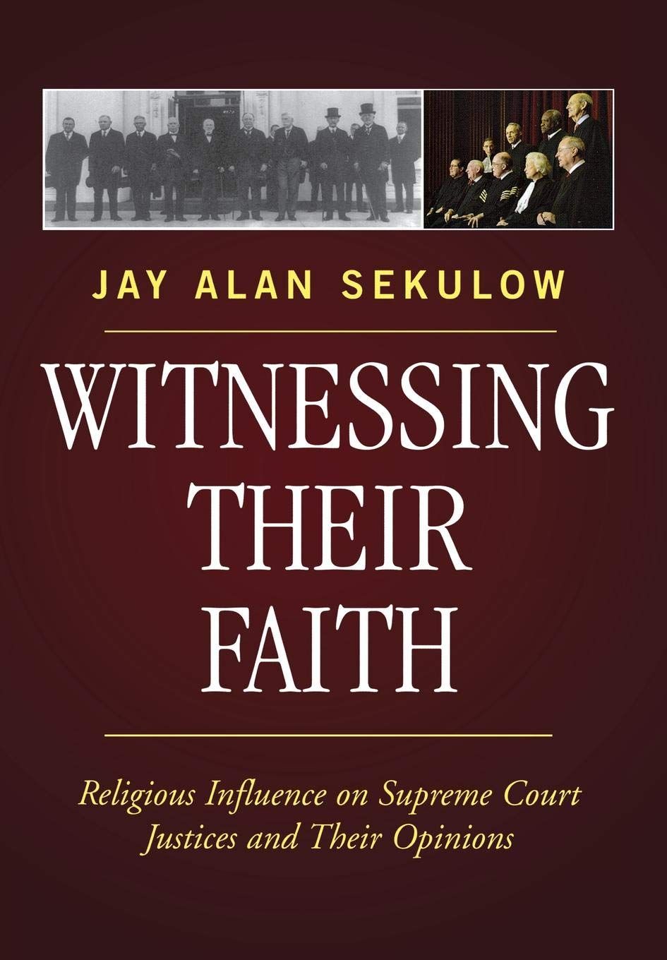 Witnessing Their Faith: Religious Influence on Supreme Court Justices and Their Opinions..