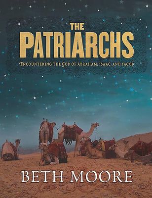 The Patriarchs: Encountering the God of Abraham, Isaac, and Jacob - Bible Study Book..