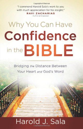 Why You Can Have Confidence in the Bible: Bridging the Distance Between Your Heart and God's Word..
