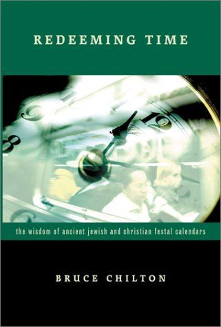 Redeeming Time: The Wisdom of Ancient Jewish and Christian Festal Calendars..