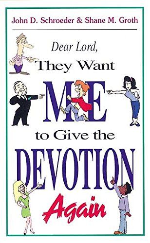 Dear Lord, They Want Me to Give the Devotion Again..