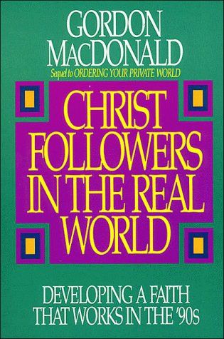 Christ Followers in the Real World: Developing a Faith that Works in the '90s...