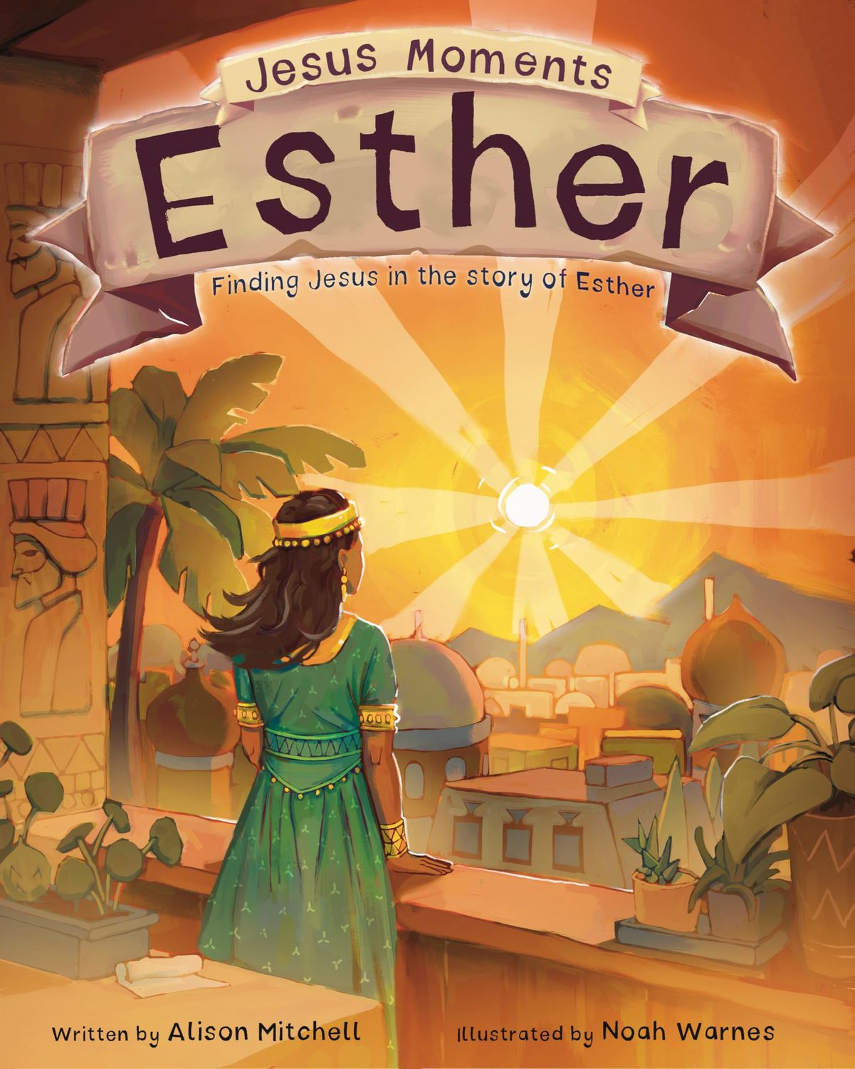 Jesus Moments: Esther: Finding Jesus in the Story of Esther (Help 4-7s learn how Esther points to Jesus)