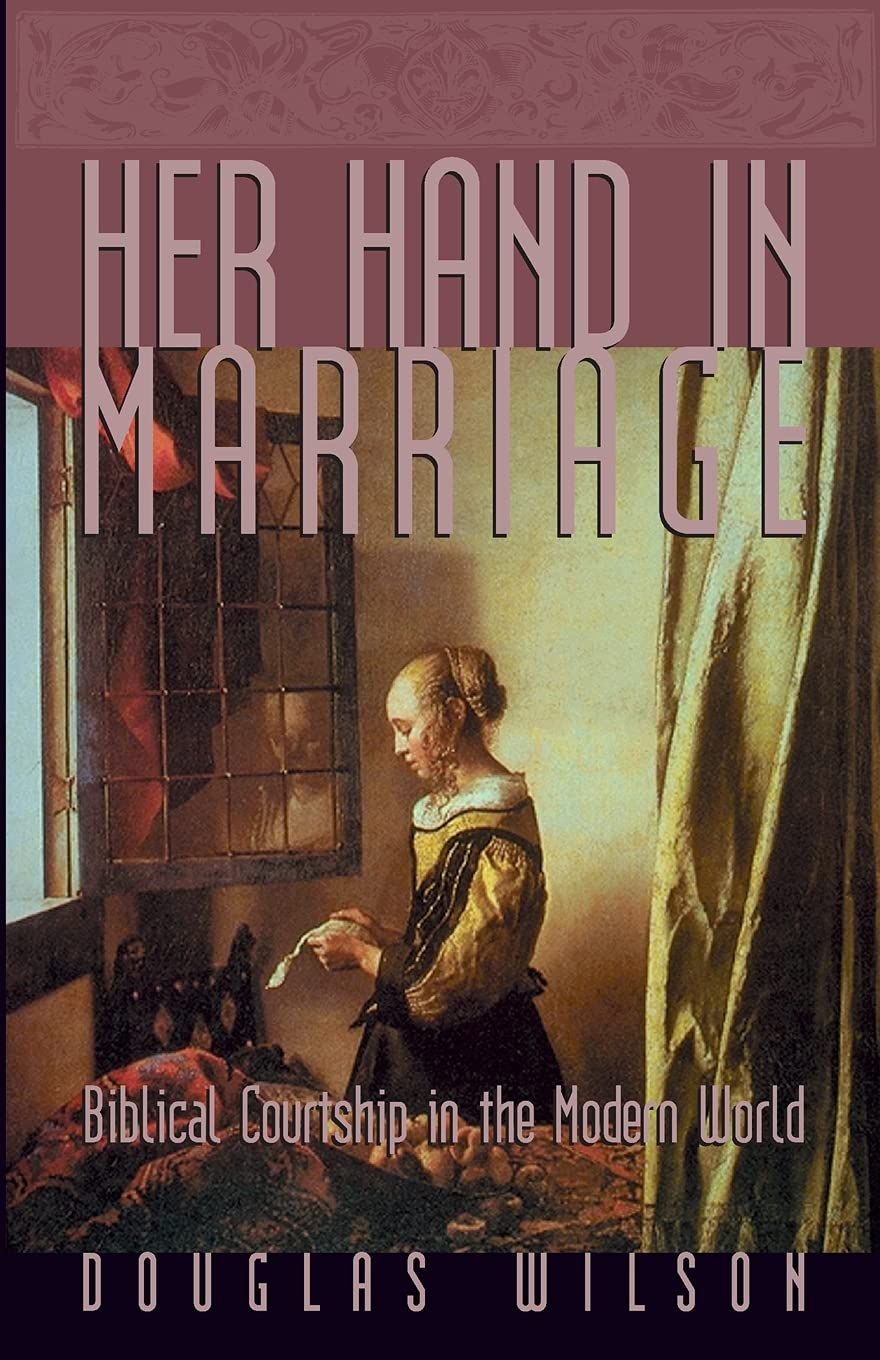 Her Hand in Marriage: Biblical Courtship in the Modern World (Family)...
