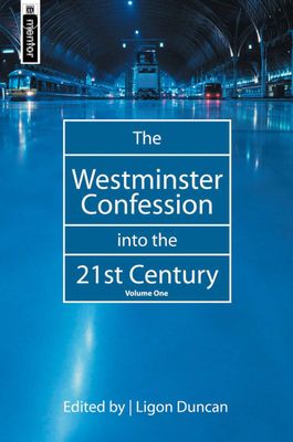 The Westminster Confession into the 21st Century, Vol. 1..