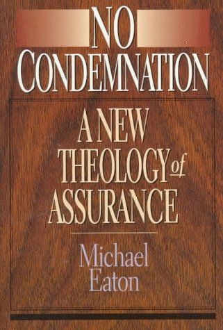 No Condemnation: A New Theology of Assurance..