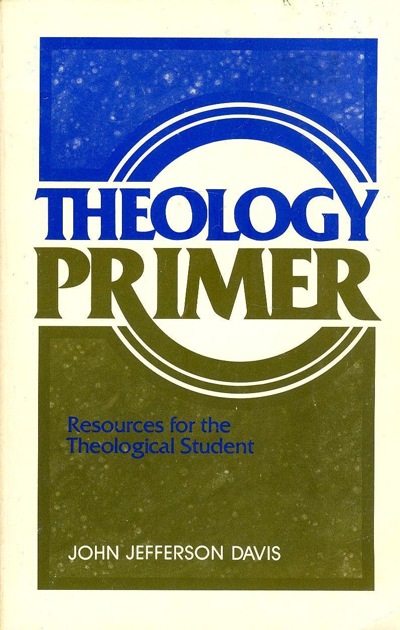Theology Primer: Resources for the Theological Student...