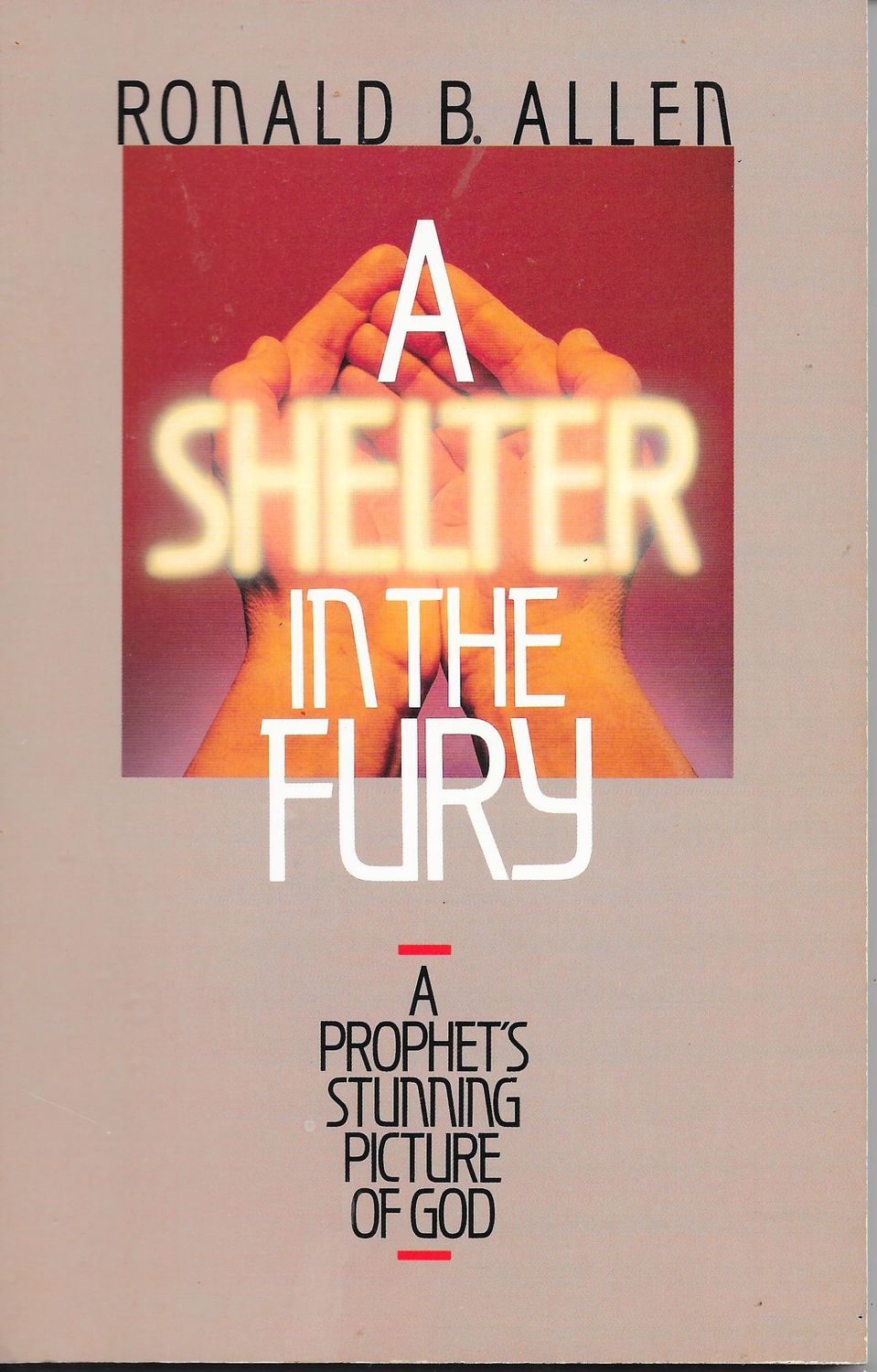 A Shelter in the Fury: A Prophet&#39;s Stunning Picture of God...