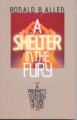 A Shelter in the Fury: A Prophet&#39;s Stunning Picture of God...