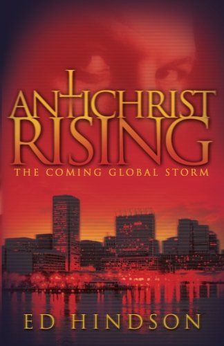 Antichrist Rising: The Coming Global Storm..