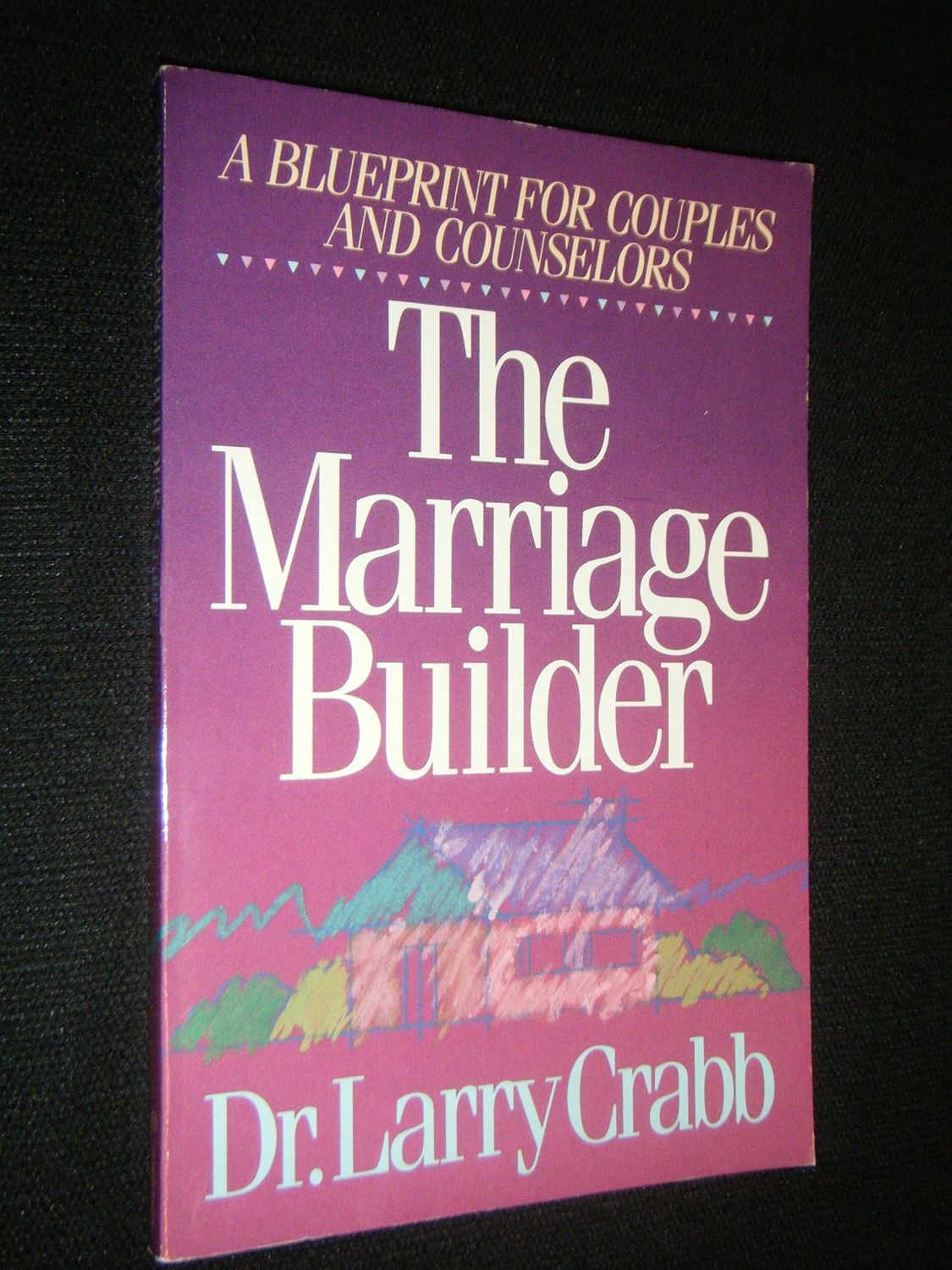 Marriage Builder: A Blueprint for Couples and Counselors...
