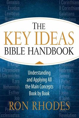 The Key Ideas Bible Handbook: Understanding and Applying All the Main Concepts Book by Book..