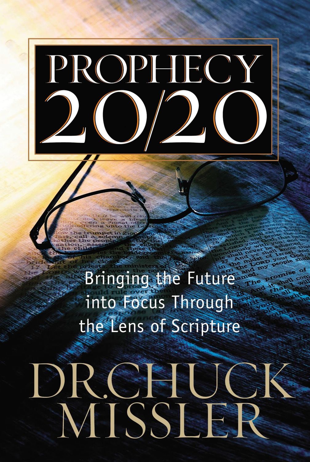 Prophecy 20/20: Bringing the Future into Focus Through the Lens of Scripture..