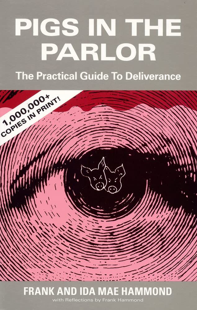 Pigs in the Parlor: A Practical Guide to Deliverance...