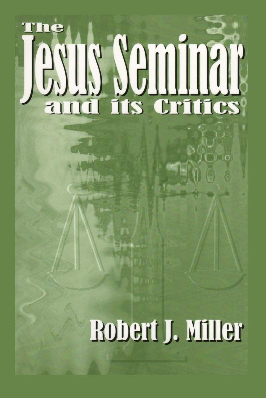 The Jesus Seminar and Its Critics..