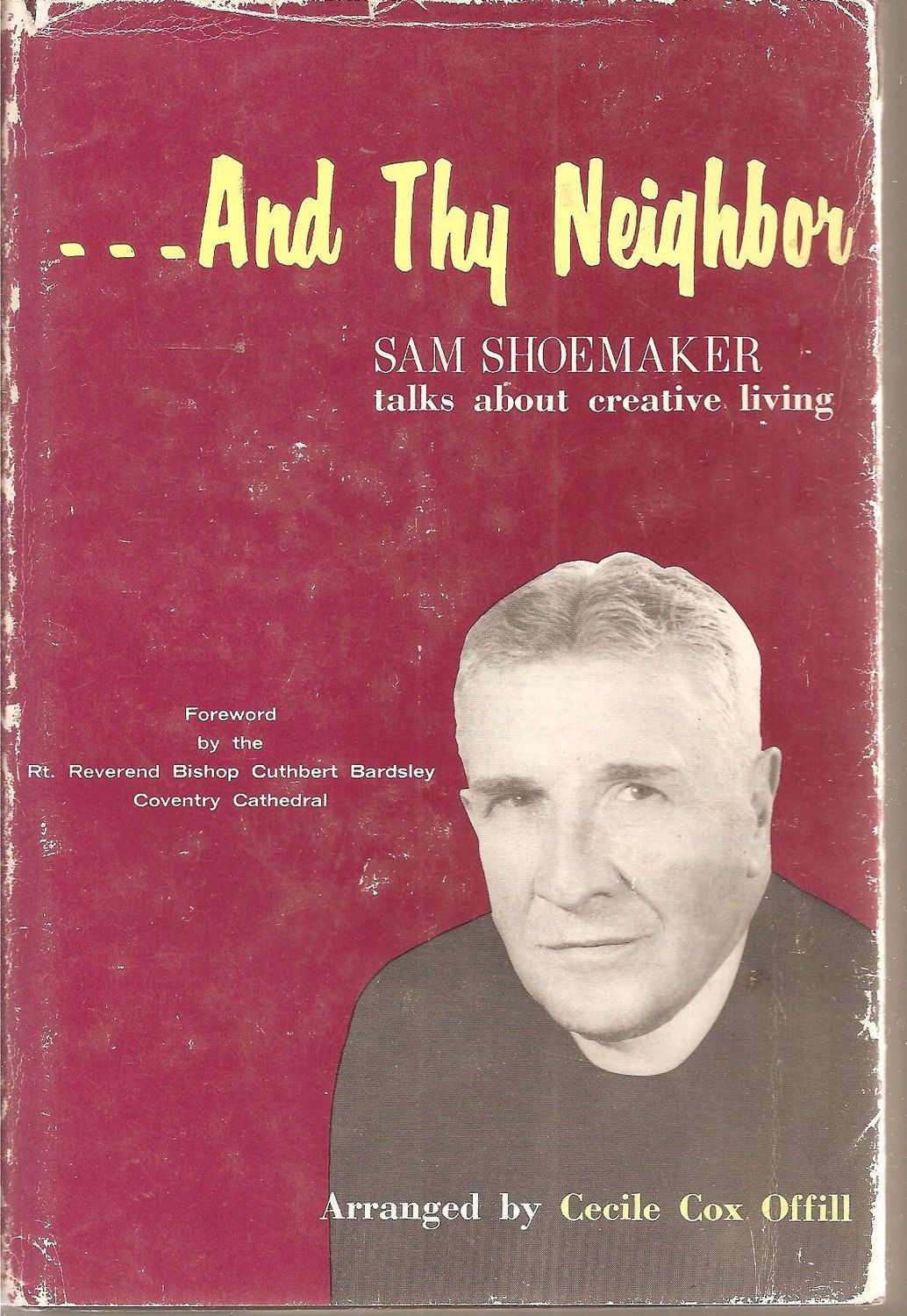 And thy neighbor: Sam Shoemaker;...