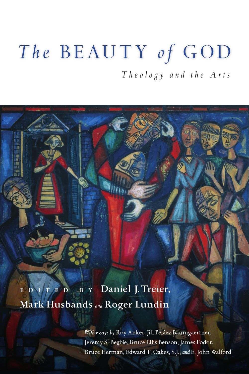 The Beauty of God: Theology and the Arts (Wheaton Theology Conference Series)..