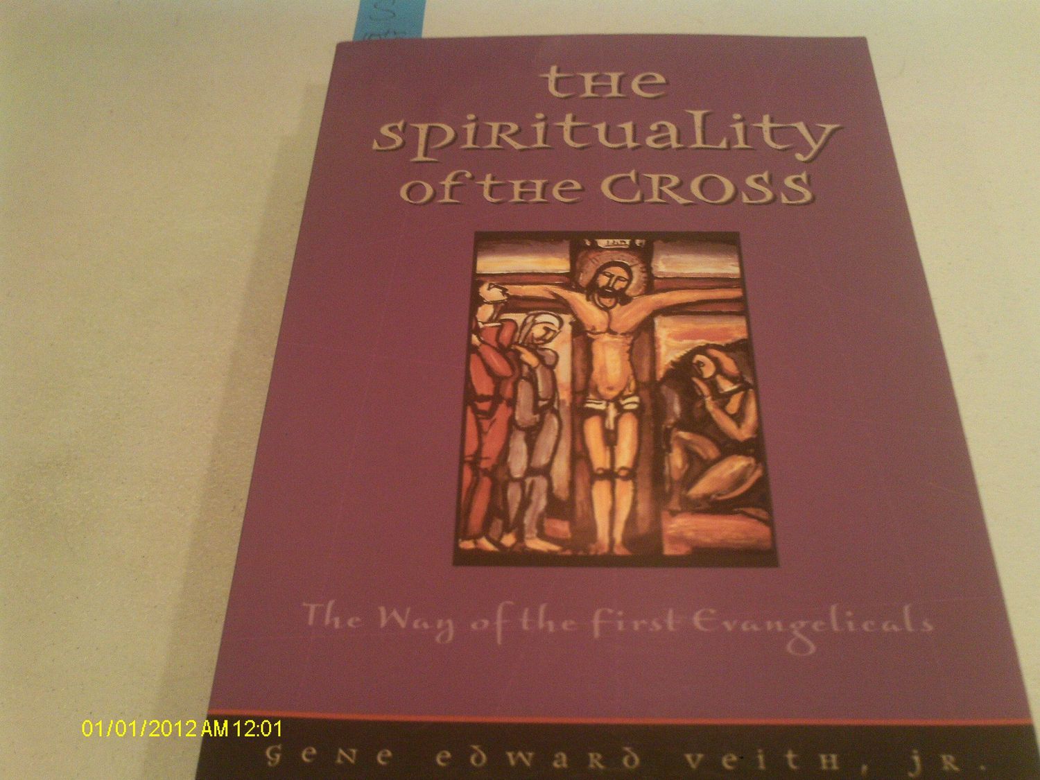 The Spirituality of the Cross: The Way of the First Evangelicals...