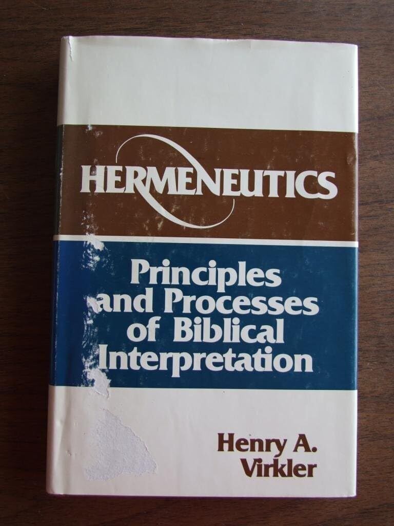 Hermeneutics: Principles and Processes of Biblical Interpretation....