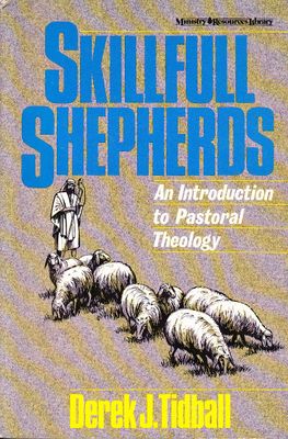 Skillful Shepherds: An Introduction to Pastoral Theology..