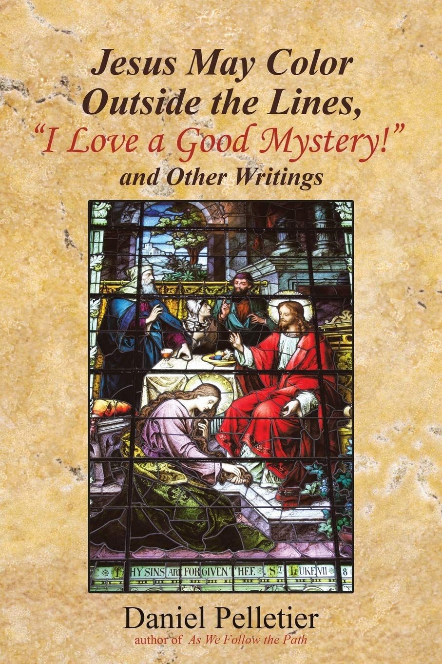 Jesus May Color Outside the Lines, &quot;I Love a Good Mystery!&quot; and Other Writings..