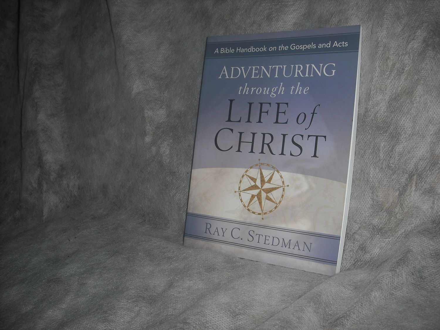 Adventuring Through the Life of Christ: A Bible Handbook on the Gospels and Acts..
