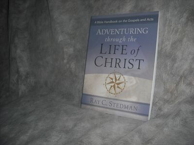 Adventuring Through the Life of Christ: A Bible Handbook on the Gospels and Acts..