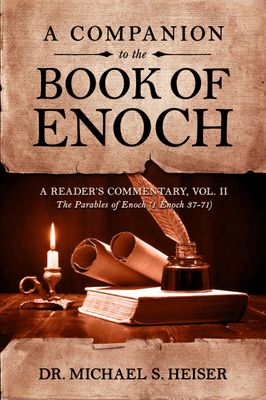 A Companion to the Book of Enoch: A Reader&#39;s Commentary, Vol II the Parables of Enoch (1 Enoch 37-71)