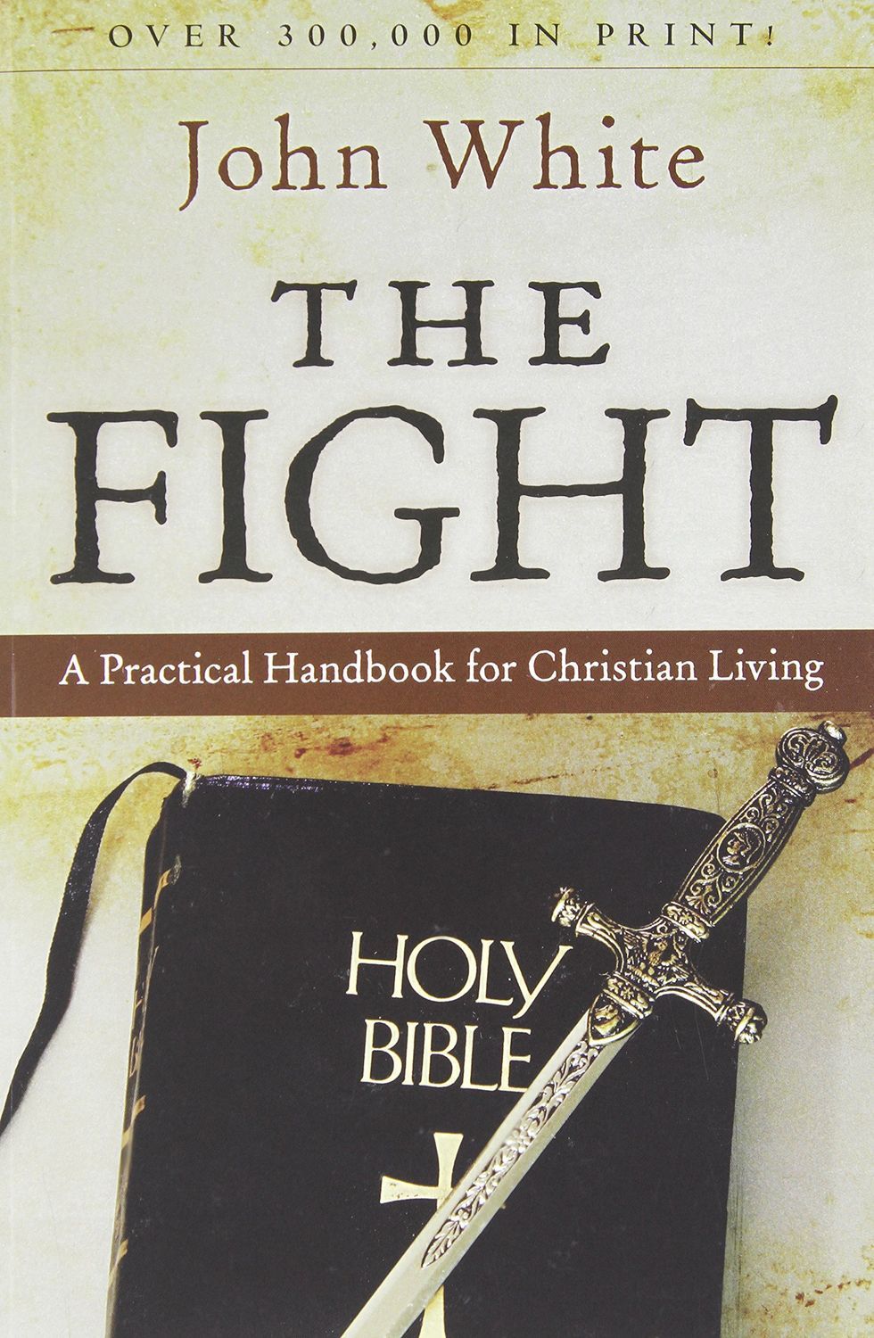 The Fight: A Practical Handbook to Christian Living...