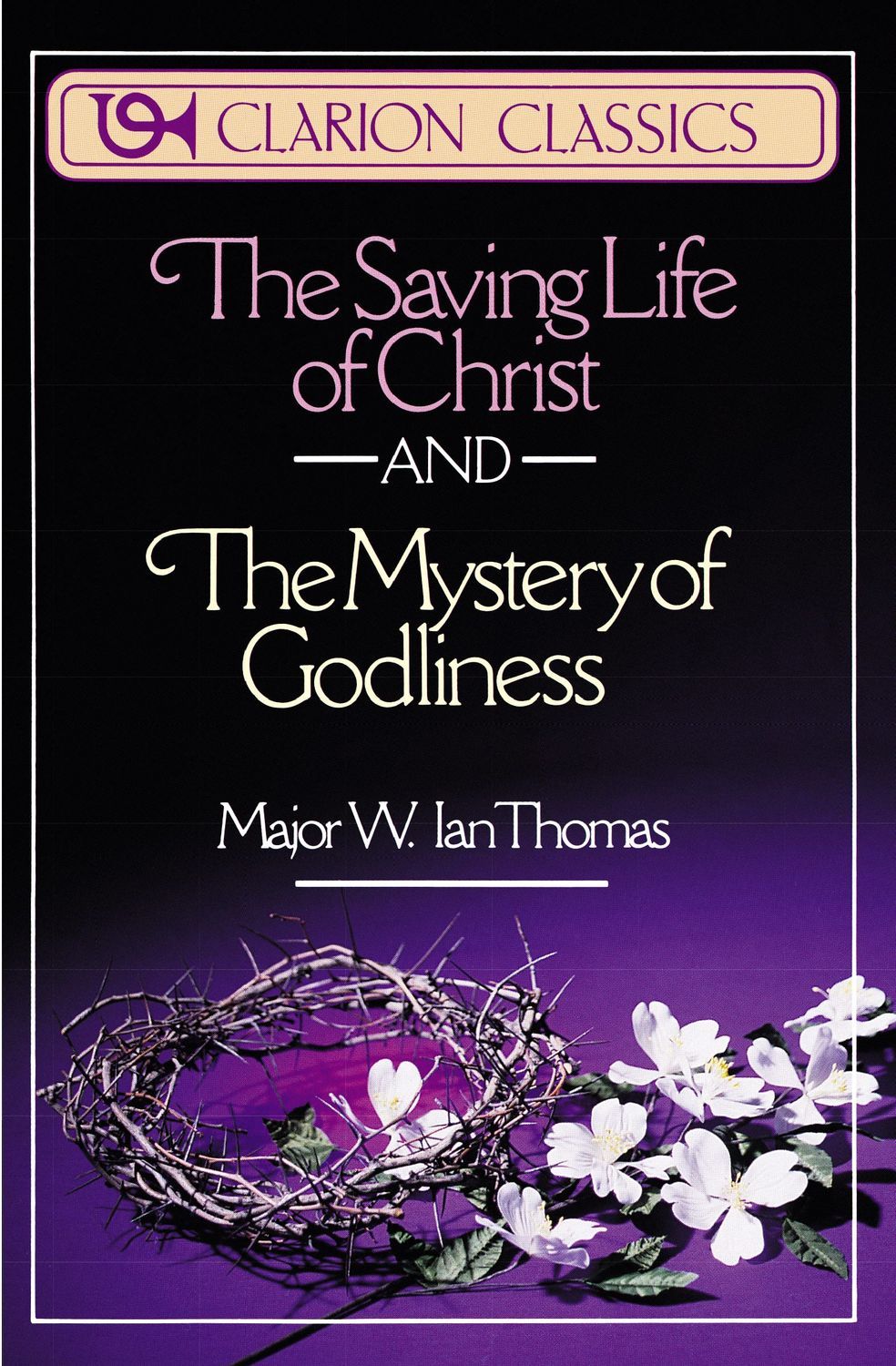 Saving Life of Christ and The Mystery of Godliness, The...