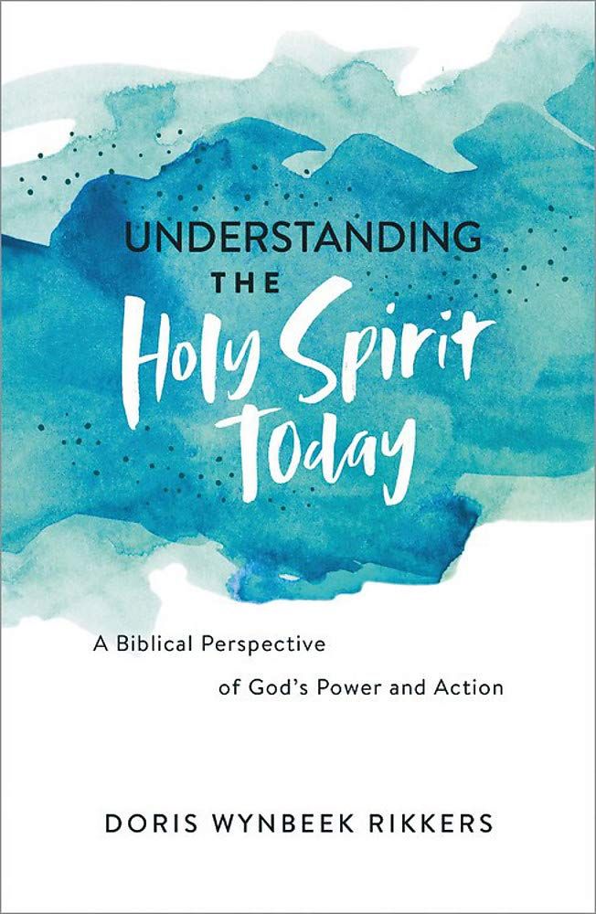 Understanding the Holy Spirit Today: A Biblical Perspective of God&#39;s Power and Action