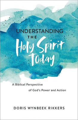 Understanding the Holy Spirit Today: A Biblical Perspective of God&#39;s Power and Action