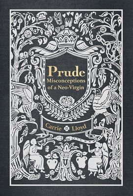 Prude: Misconceptions Of A Neo-Virgin