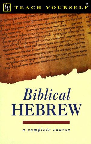 Teach Yourself Biblical Hebrew Complete Course...