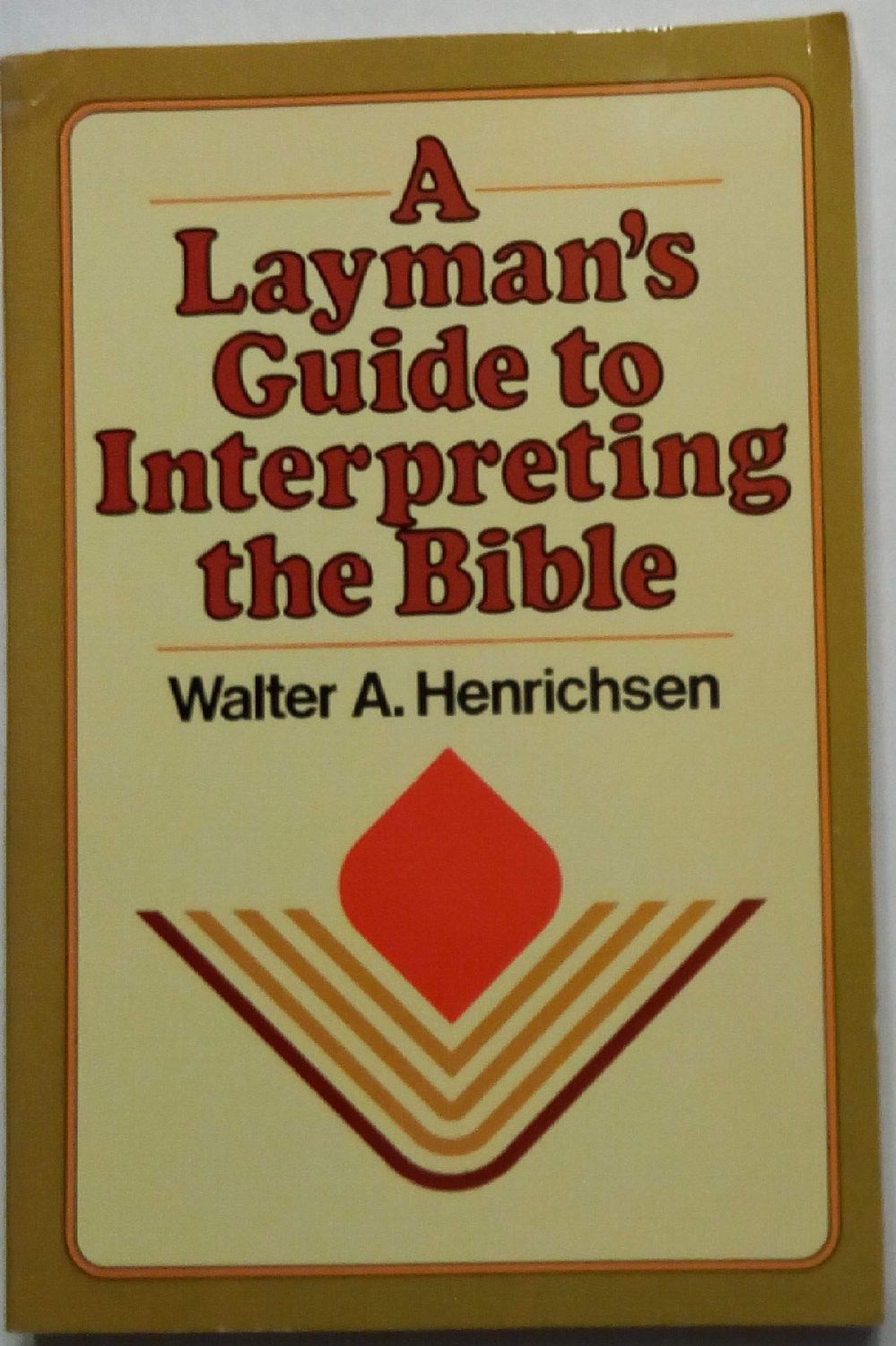 A Layman's Guide To Interpreting the Bible...
