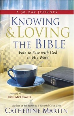 Knowing and Loving the Bible: Face-to-Face with God in His Word..