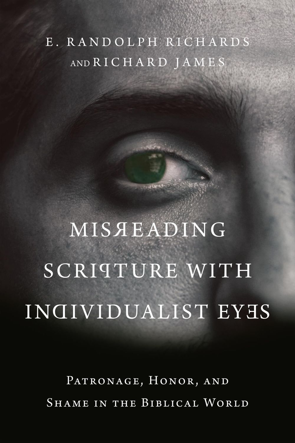 Misreading Scripture with Individualist Eyes: Patronage, Honor, and Shame in the Biblical World..