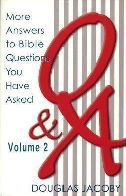 Q &amp; A (More Answers to Bible Questions You Have Asked, Volume 2)...
