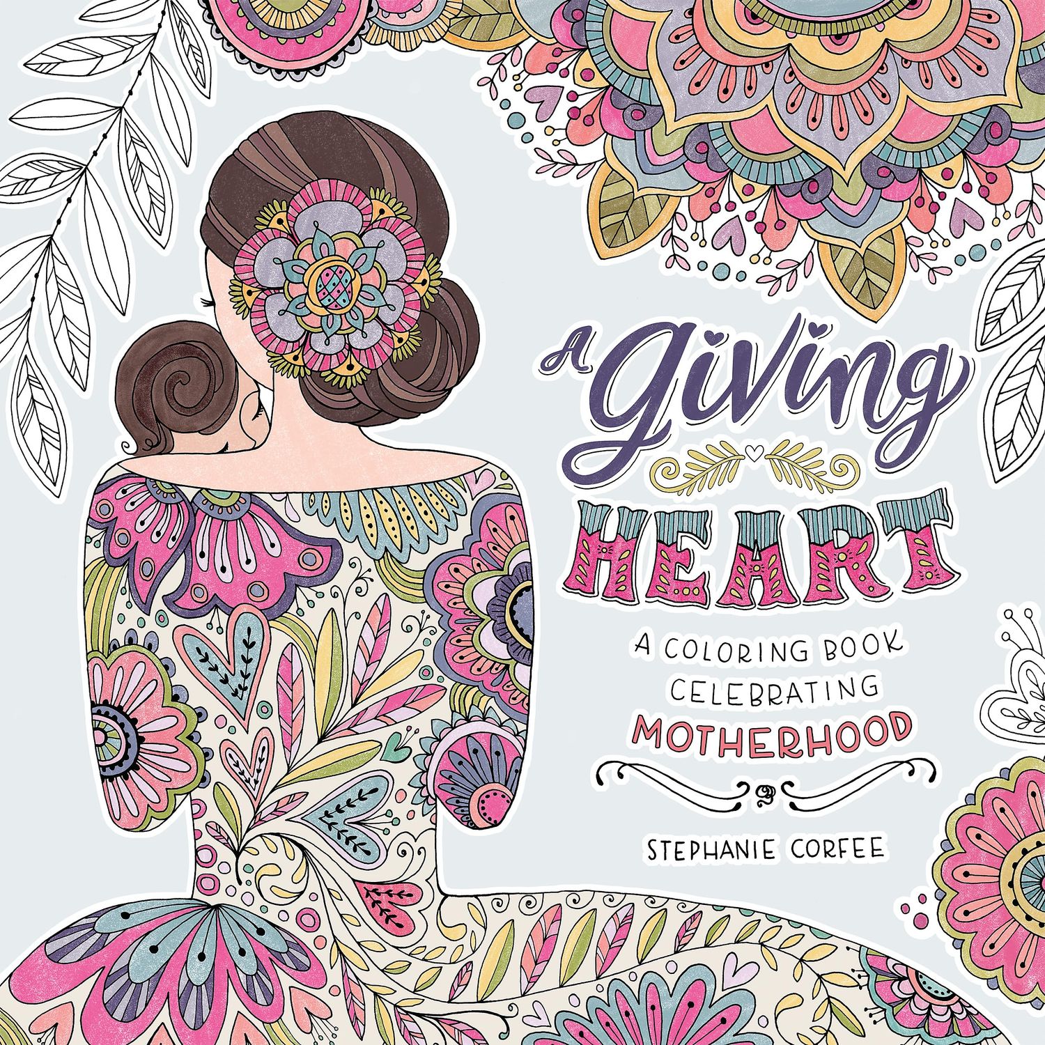 A Giving Heart: A Coloring Book Celebrating Motherhood