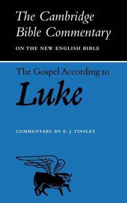 The Gospel according to Luke (Cambridge Bible Commentaries on the New Testament)...