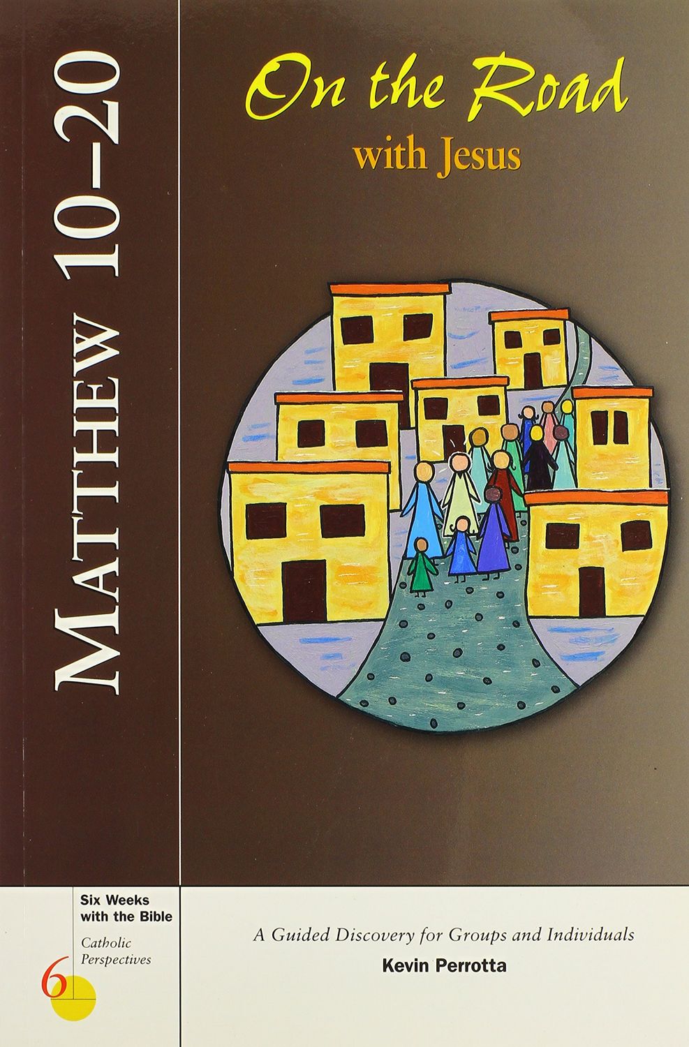Matthew 10-20: On the Road with Jesus (Six Weeks with the Bible)..