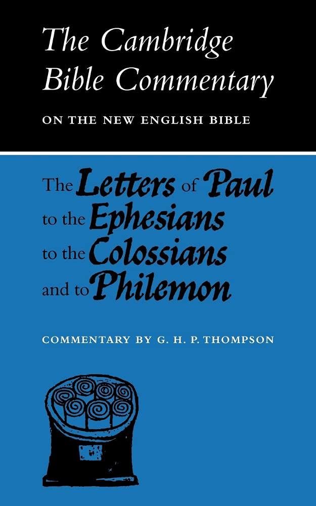 The Letters of Paul to the Ephesians to the Colossians and to Philemon...