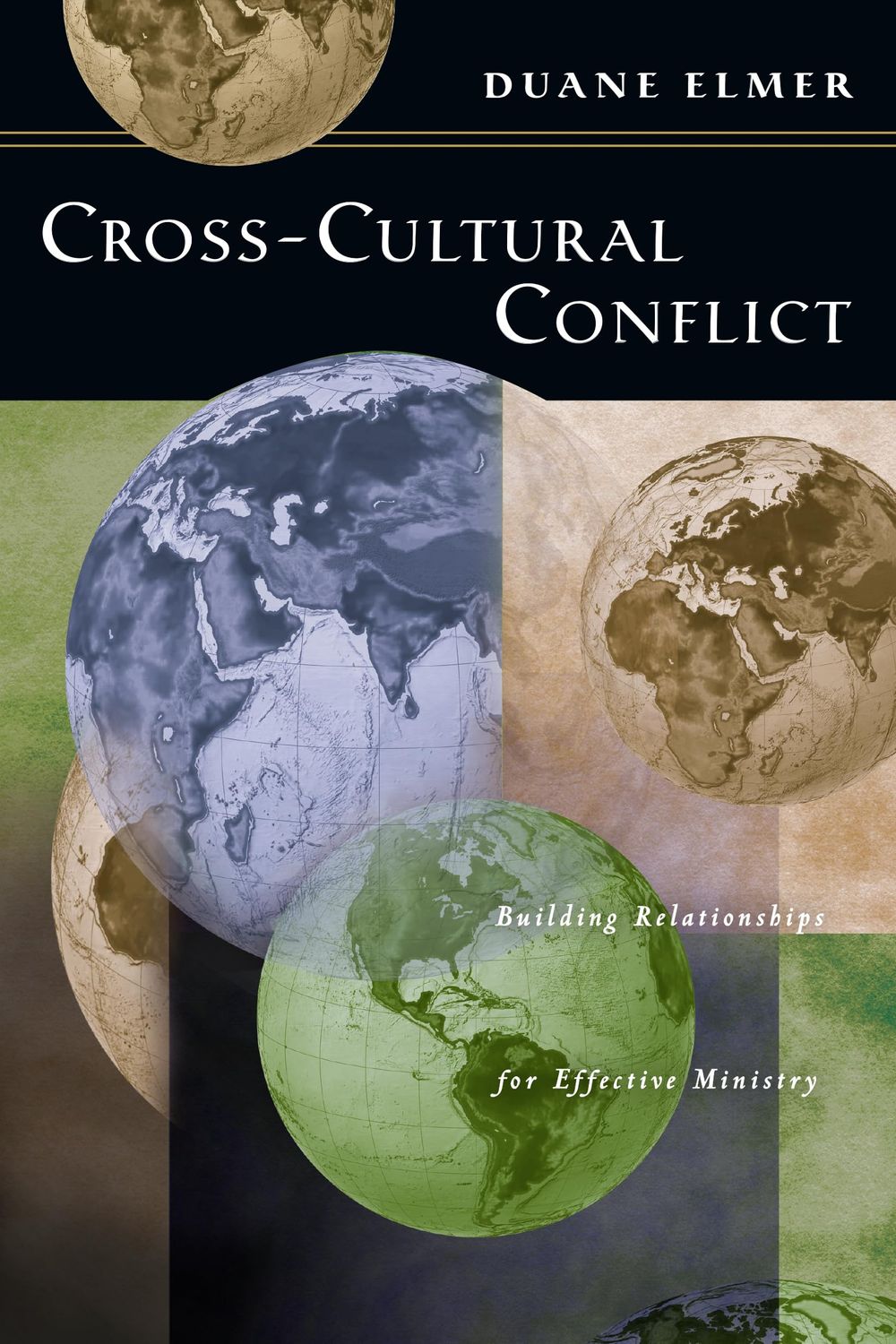 Cross-Cultural Conflict: Building Relationships for Effective Ministry....