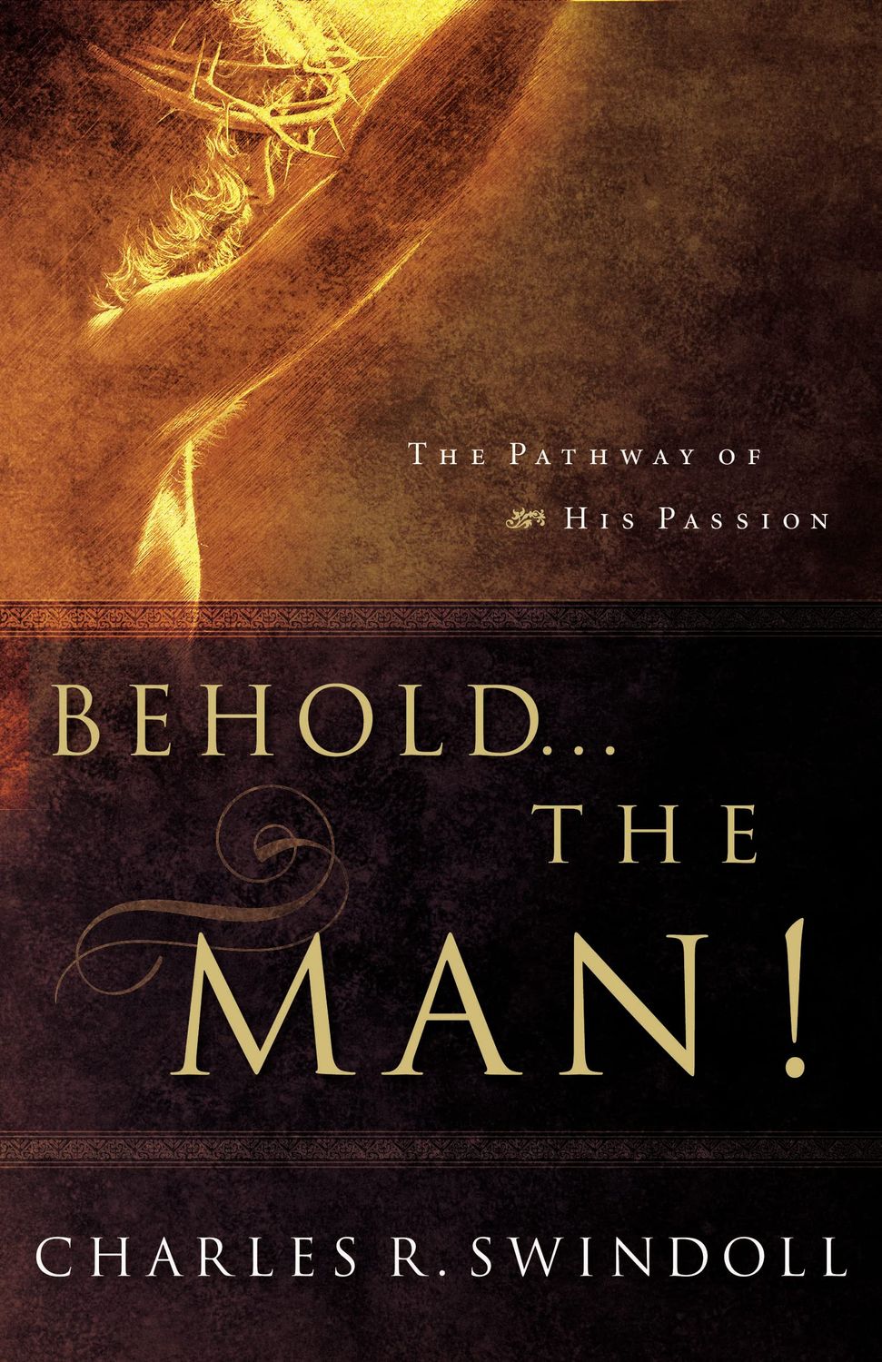 Behold... the Man!: The Pathway of His Passion..