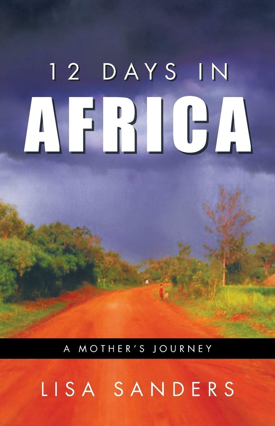 12 Days in Africa: A Mother&#39;s Journey....